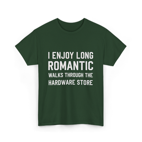 I Enjoy Long Romantic Hardware Store T-Shirt - Forest Green