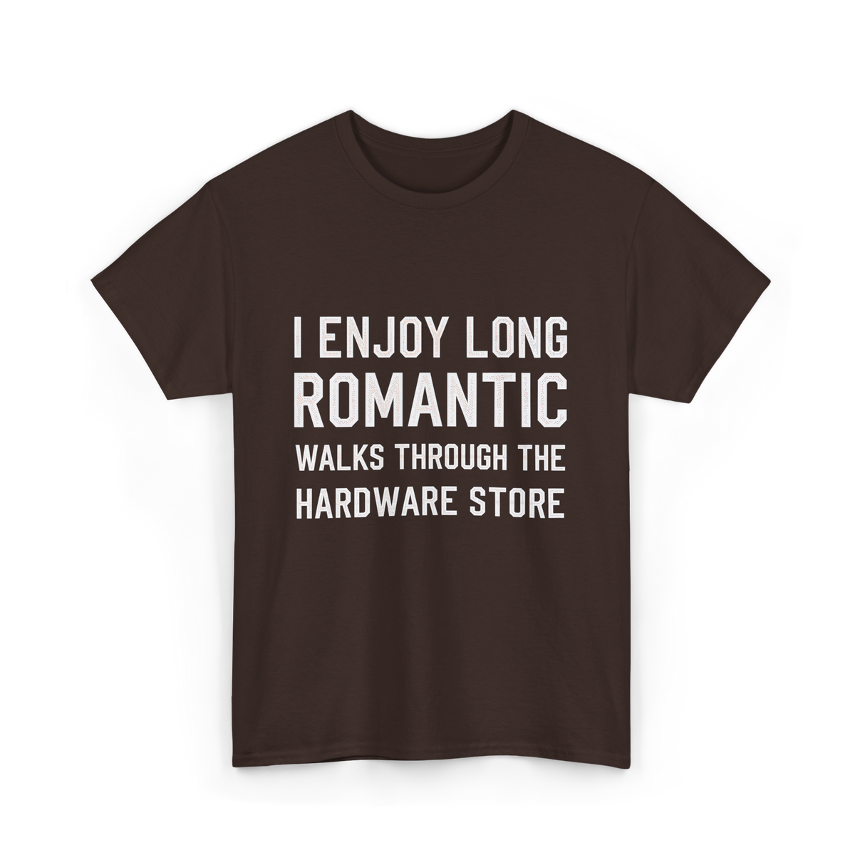 I Enjoy Long Romantic Hardware Store T-Shirt - Dark Chocolate