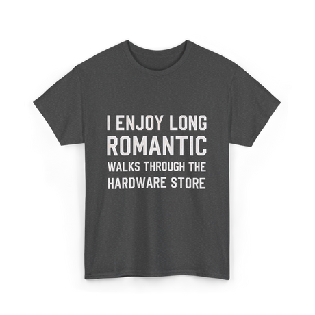 I Enjoy Long Romantic Hardware Store T-Shirt - Dark Heather