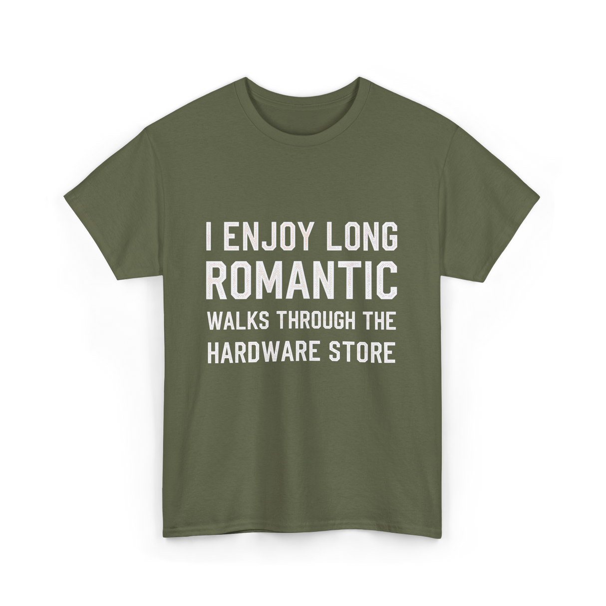 I Enjoy Long Romantic Hardware Store T-Shirt - Military Green