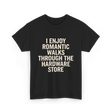 I Enjoy Romantic Walks Handyman T-Shirt - Black