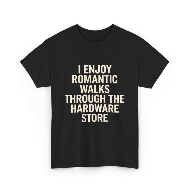 I Enjoy Romantic Walks Handyman T-Shirt - Black