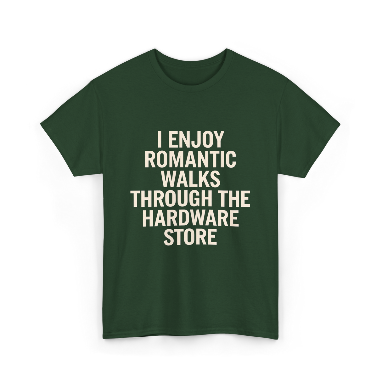 I Enjoy Romantic Walks Handyman T-Shirt - Forest Green