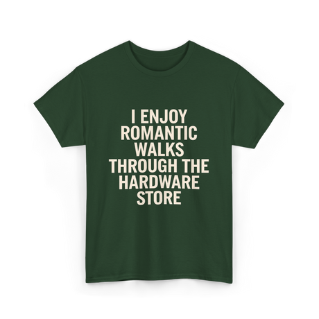 I Enjoy Romantic Walks Handyman T-Shirt - Forest Green