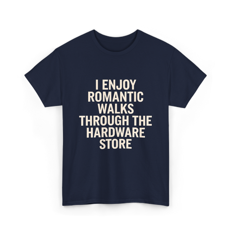 I Enjoy Romantic Walks Handyman T-Shirt - Navy