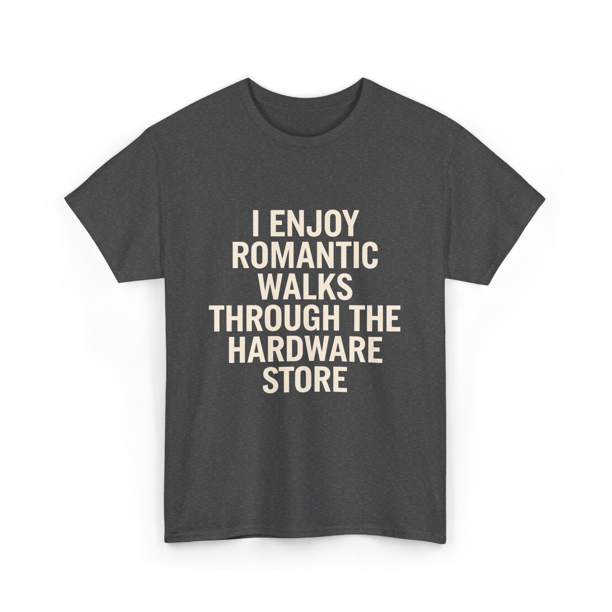 I Enjoy Romantic Walks Handyman T-Shirt - Dark Heather