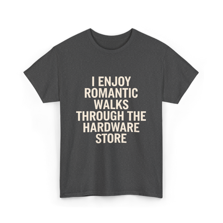 I Enjoy Romantic Walks Handyman T-Shirt - Dark Heather