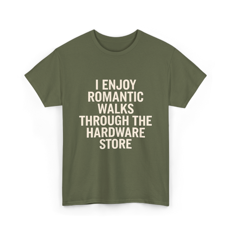 I Enjoy Romantic Walks Handyman T-Shirt - Military Green