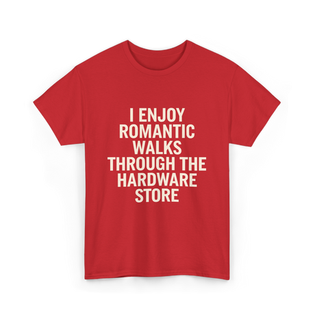 I Enjoy Romantic Walks Handyman T-Shirt - Red