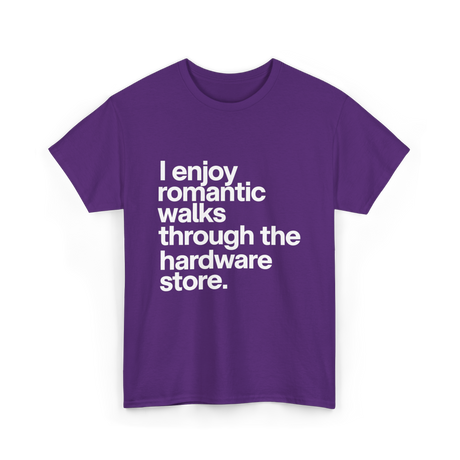 I Enjoy Romantic Walks Hardware Store T-Shirt - Purple