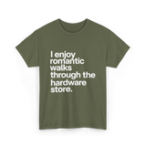 I Enjoy Romantic Walks Hardware Store T-Shirt - Military Green