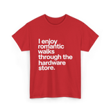 I Enjoy Romantic Walks Hardware Store T-Shirt - Red