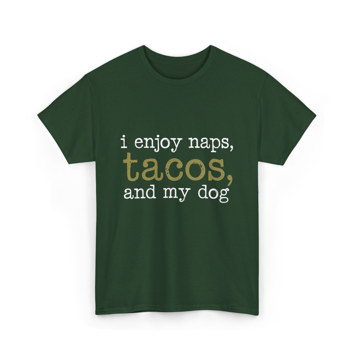 I Enjoy Tacos Dog Lover T-Shirt - Forest Green