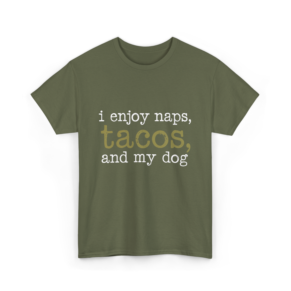 I Enjoy Tacos Dog Lover T-Shirt - Military Green