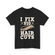 I Fix Hair Cuts Barber T-Shirt - Black