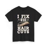 I Fix Hair Cuts Barber T-Shirt - Black