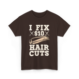 I Fix Hair Cuts Barber T-Shirt - Dark Chocolate