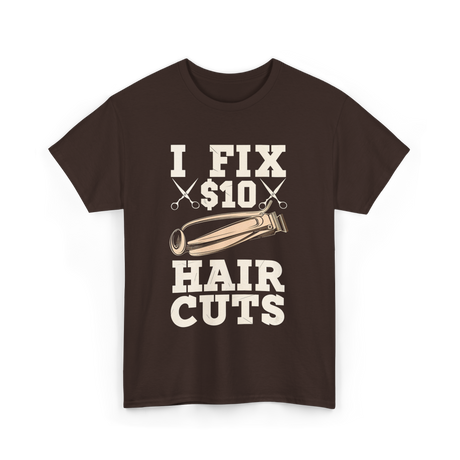 I Fix Hair Cuts Barber T-Shirt - Dark Chocolate