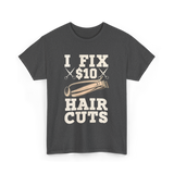 I Fix Hair Cuts Barber T-Shirt - Dark Heather