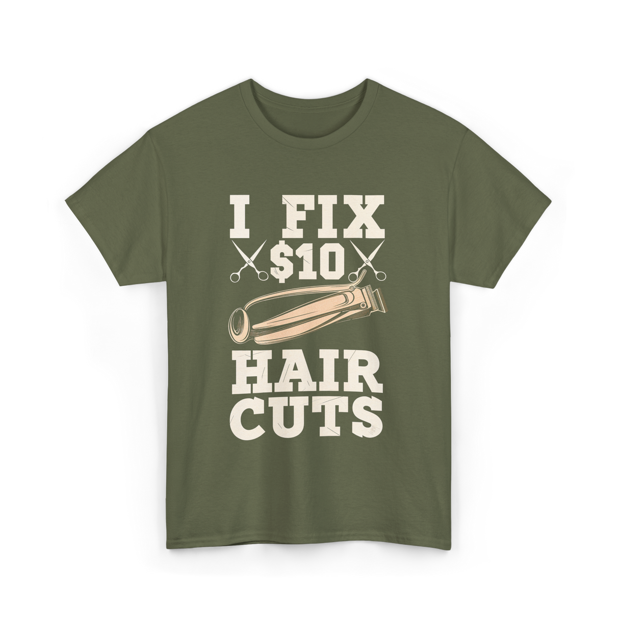 I Fix Hair Cuts Barber T-Shirt - Military Green