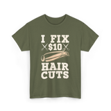 I Fix Hair Cuts Barber T-Shirt - Military Green