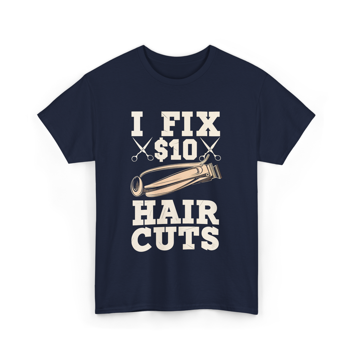 I Fix Hair Cuts Barber T-Shirt - Navy