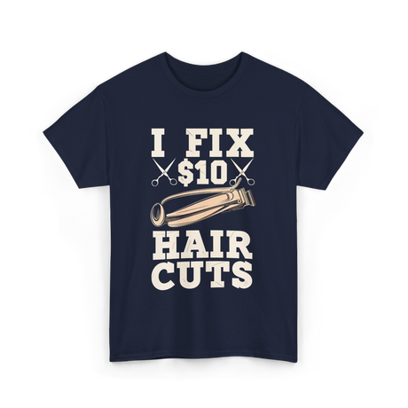 I Fix Hair Cuts Barber T-Shirt - Navy