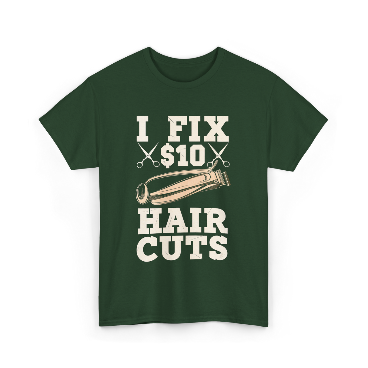 I Fix Hair Cuts Barber T-Shirt - Forest Green