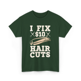 I Fix Hair Cuts Barber T-Shirt - Forest Green