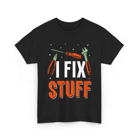 I Fix Stuff Repair Handyman T-Shirt - Black