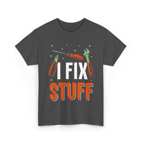 I Fix Stuff Repair Handyman T-Shirt - Dark Heather