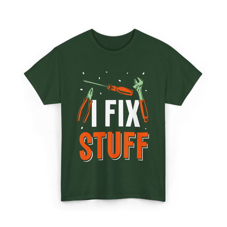 I Fix Stuff Repair Handyman T-Shirt - Forest Green