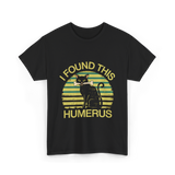 I Found This Humerus Cat T-Shirt - Black