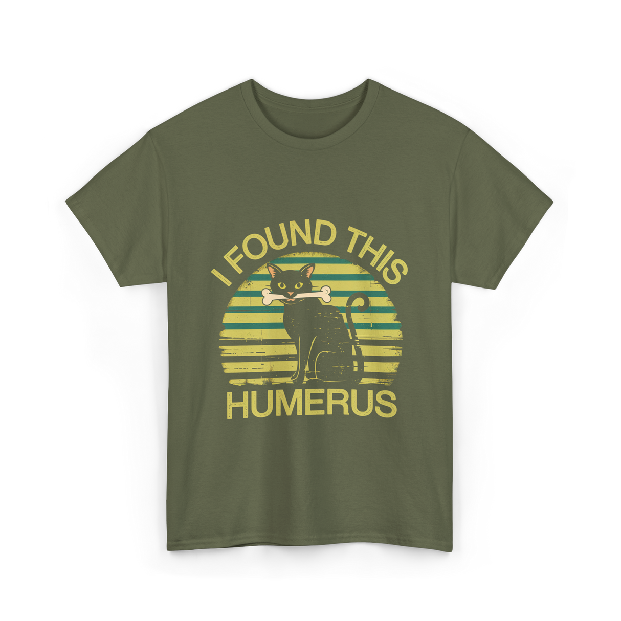 I Found This Humerus Cat T-Shirt - Military Green