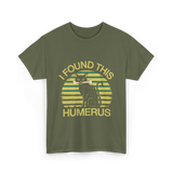 I Found This Humerus Cat T-Shirt - Military Green