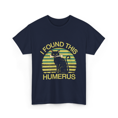 I Found This Humerus Cat T-Shirt - Navy