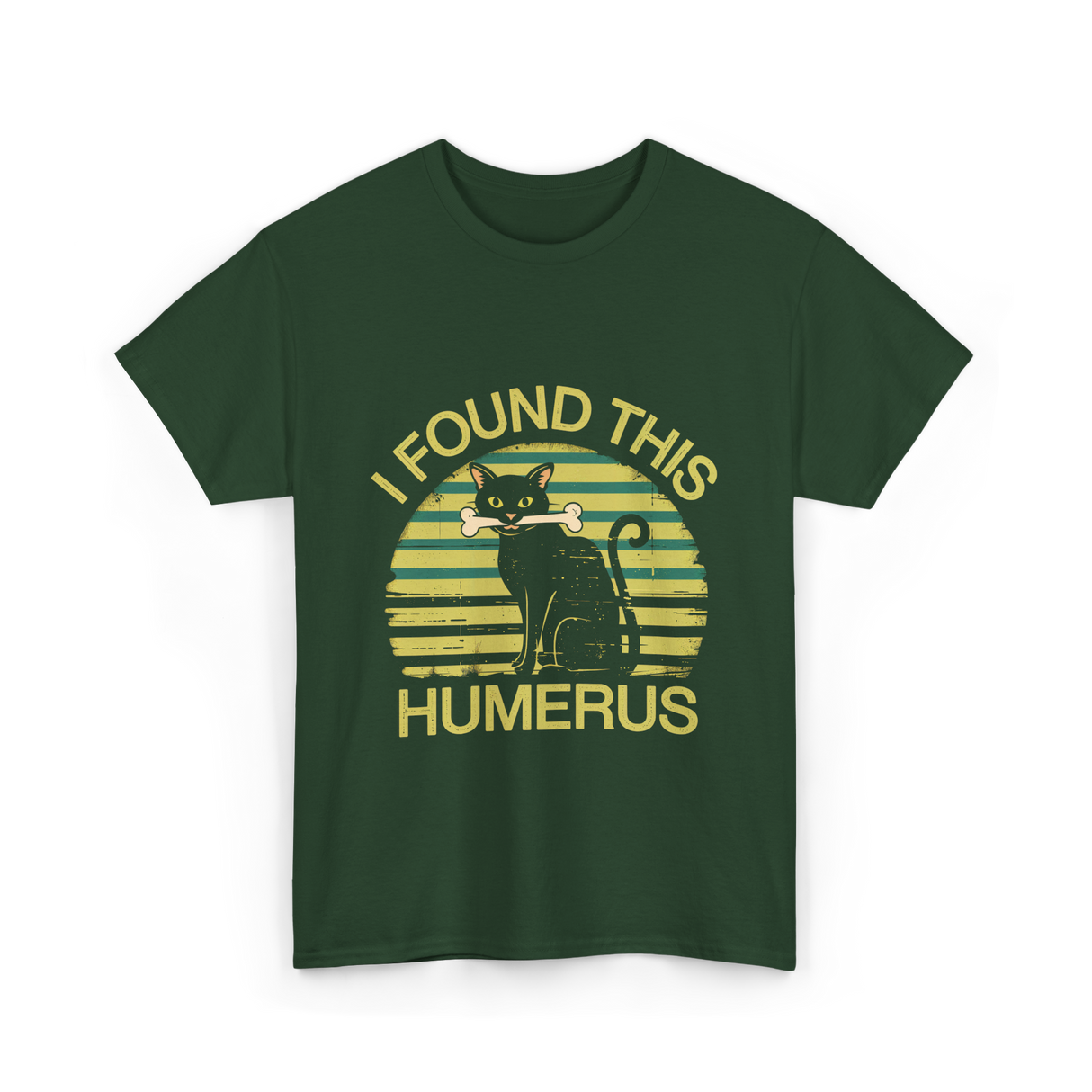 I Found This Humerus Cat T-Shirt - Forest Green