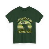 I Found This Humerus Cat T-Shirt - Forest Green