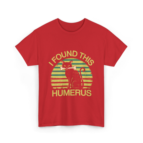 I Found This Humerus Cat T-Shirt - Red