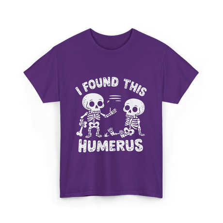 I Found This Humerus Skeleton T-Shirt - Purple