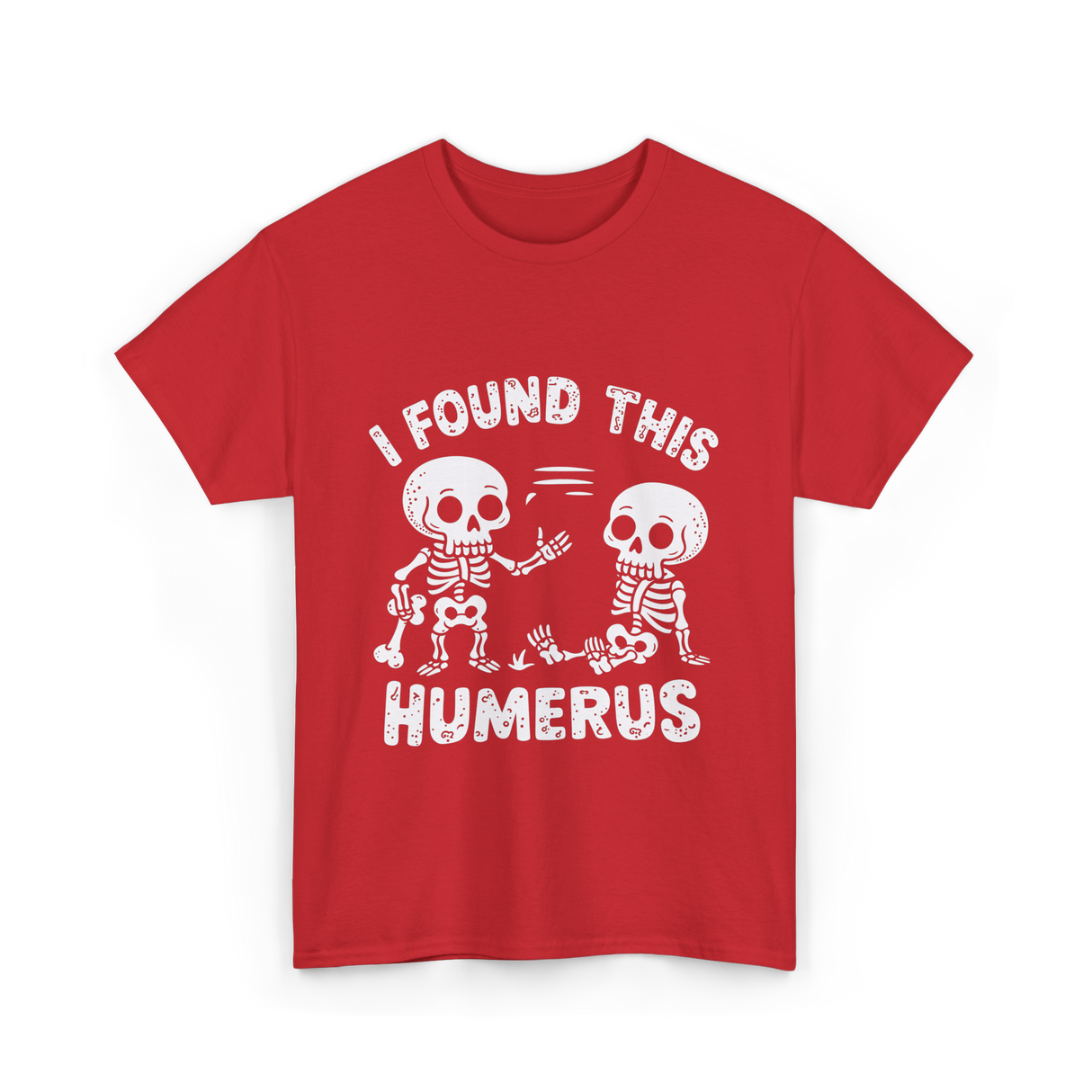 I Found This Humerus Skeleton T-Shirt - Red