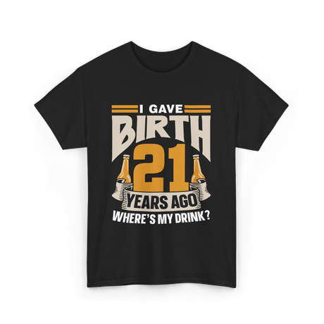 I Gave Birth 21 Birthday Party T-Shirt - Black