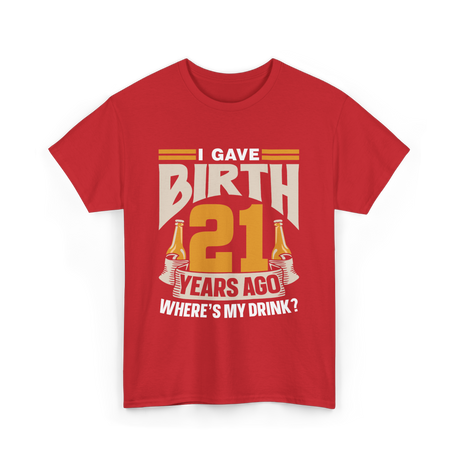 I Gave Birth 21 Birthday Party T-Shirt - Red