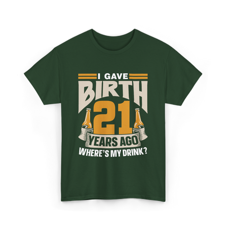 I Gave Birth 21 Birthday Party T-Shirt - Forest Green