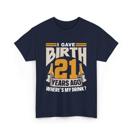 I Gave Birth 21 Birthday Party T-Shirt - Navy