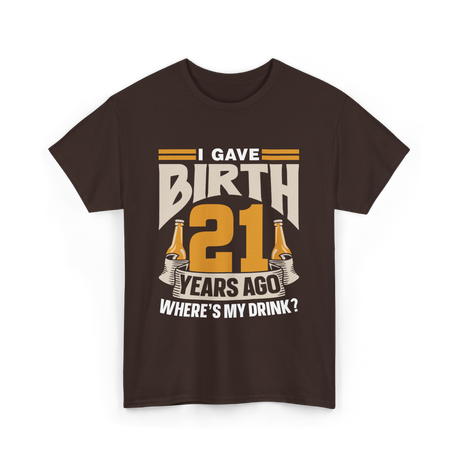 I Gave Birth 21 Birthday Party T-Shirt - Dark Chocolate