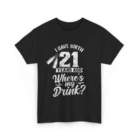 I Gave Birth 21 Years Ago Birthday T-Shirt - Black