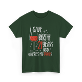 I Gave Birth 21 Years Ago Birthday T-Shirt - Forest Green