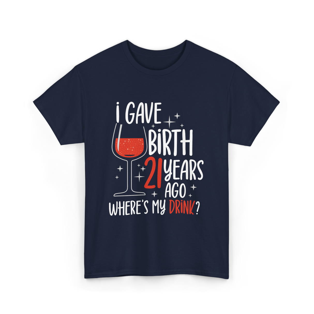 I Gave Birth 21 Years Ago Birthday T-Shirt - Navy