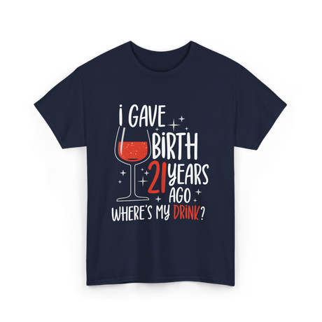 I Gave Birth 21 Years Ago Birthday T-Shirt - Navy